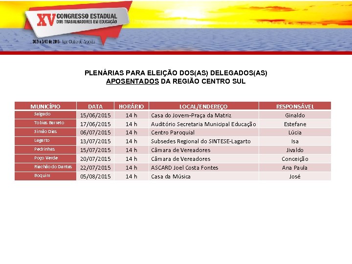 PLENÁRIAS PARA ELEIÇÃO DOS(AS) DELEGADOS(AS) APOSENTADOS DA REGIÃO CENTRO SUL MUNICÍPIO Salgado Tobias Barreto