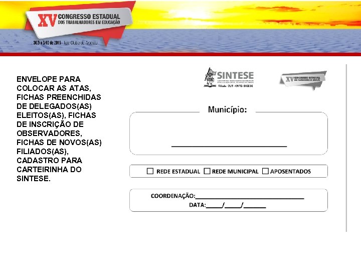 ENVELOPE PARA COLOCAR AS ATAS, FICHAS PREENCHIDAS DE DELEGADOS(AS) ELEITOS(AS), FICHAS DE INSCRIÇÃO DE