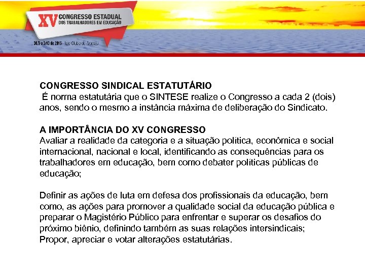 CONGRESSO SINDICAL ESTATUTÁRIO É norma estatutária que o SINTESE realize o Congresso a cada