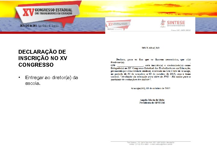 DECLARAÇÃO DE INSCRIÇÃO NO XV CONGRESSO • Entregar ao diretor(a) da escola. 