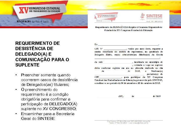 REQUERIMENTO DE DESISTÊNCIA DE DELEGADO(A) E COMUNICAÇÃO PARA O SUPLENTE • • • Preencher
