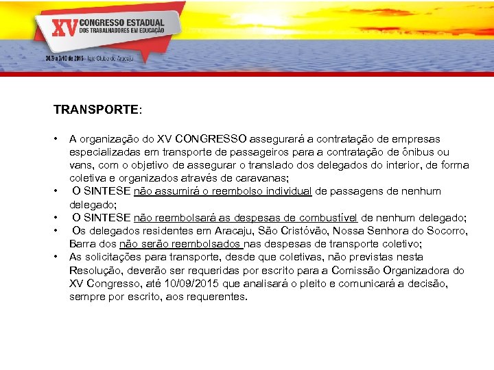 TRANSPORTE: • • • A organização do XV CONGRESSO assegurará a contratação de empresas