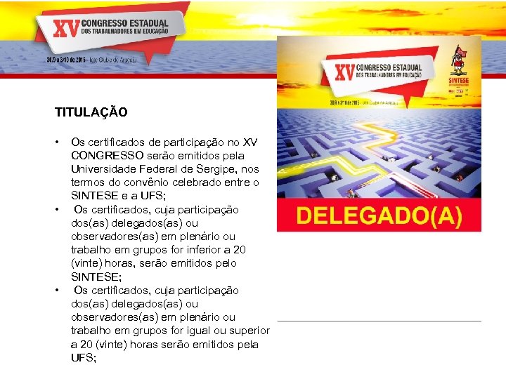 TITULAÇÃO • • • Os certificados de participação no XV CONGRESSO serão emitidos pela