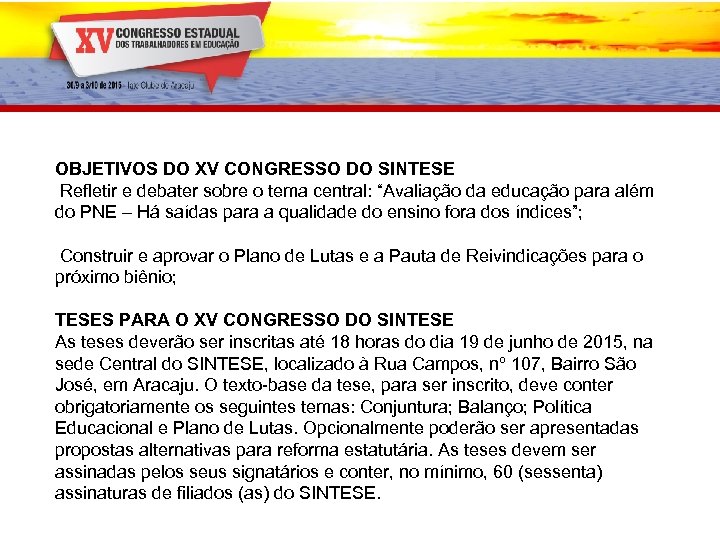 OBJETIVOS DO XV CONGRESSO DO SINTESE Refletir e debater sobre o tema central: “Avaliação