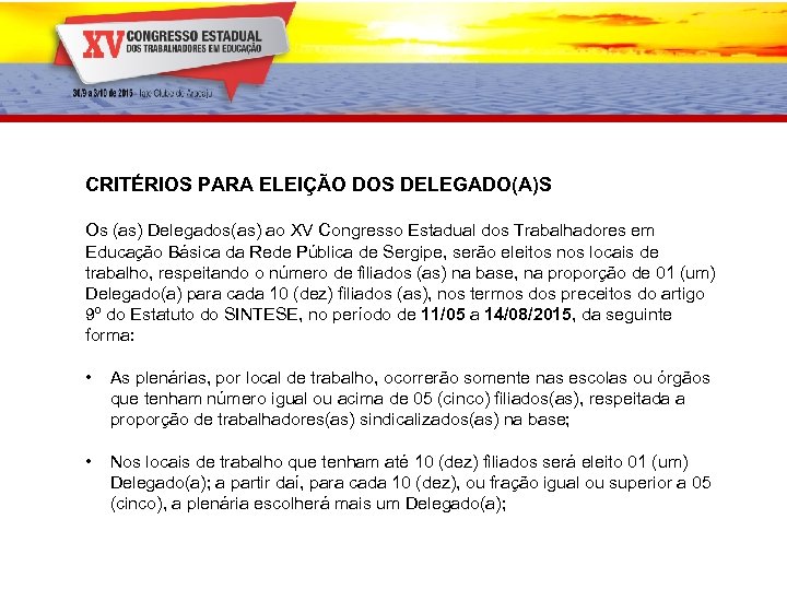 CRITÉRIOS PARA ELEIÇÃO DOS DELEGADO(A)S Os (as) Delegados(as) ao XV Congresso Estadual dos Trabalhadores