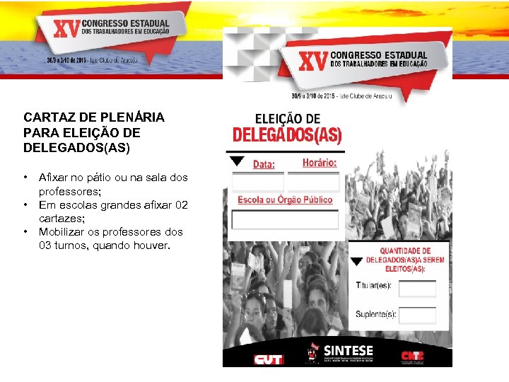 CARTAZ DE PLENÁRIA PARA ELEIÇÃO DE DELEGADOS(AS) • • • Afixar no pátio ou