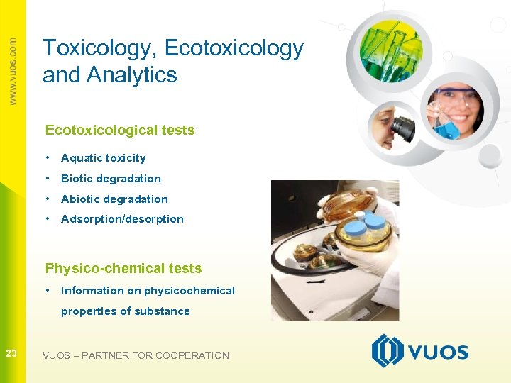 Toxicology, Ecotoxicology and Analytics Ecotoxicological tests • Aquatic toxicity • Biotic degradation • Abiotic