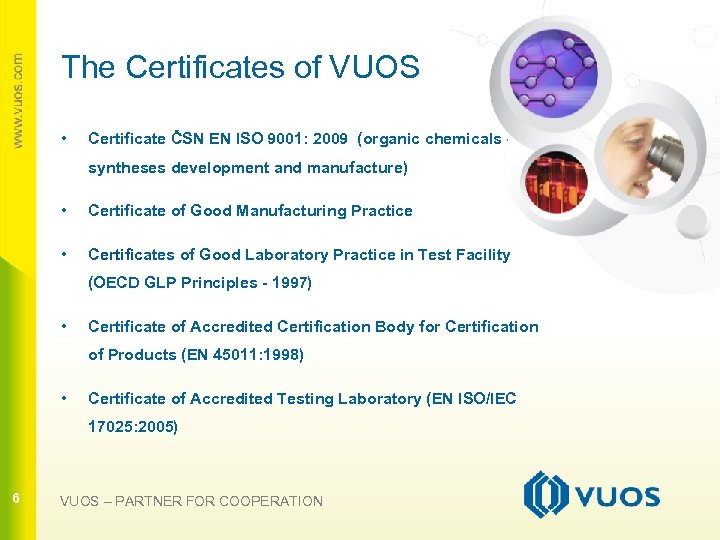 The Certificates of VUOS • Certificate ČSN EN ISO 9001: 2009 (organic chemicals -