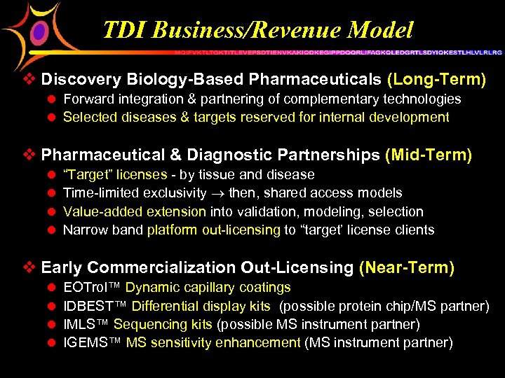 TDI Business/Revenue Model v Discovery Biology-Based Pharmaceuticals (Long-Term) l Forward integration & partnering of