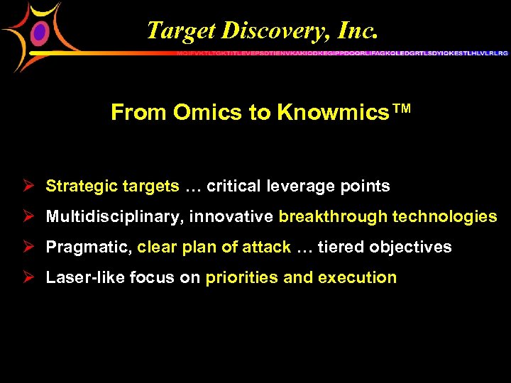 Target Discovery, Inc. From Omics to Knowmics™ Ø Strategic targets … critical leverage points