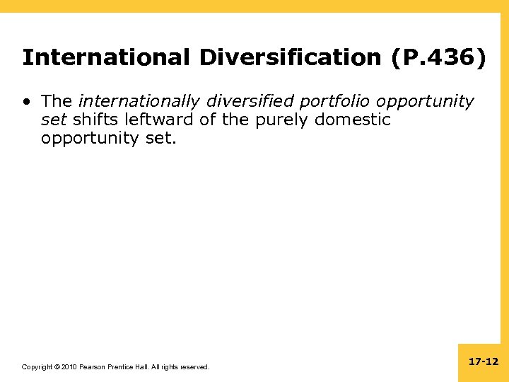 International Diversification (P. 436) • The internationally diversified portfolio opportunity set shifts leftward of