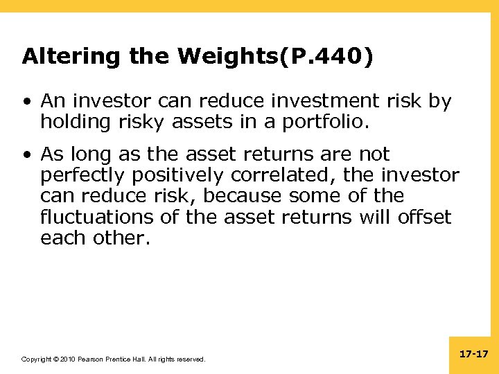 Altering the Weights(P. 440) • An investor can reduce investment risk by holding risky