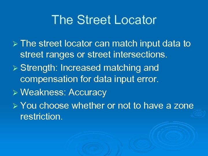 The Street Locator Ø The street locator can match input data to street ranges