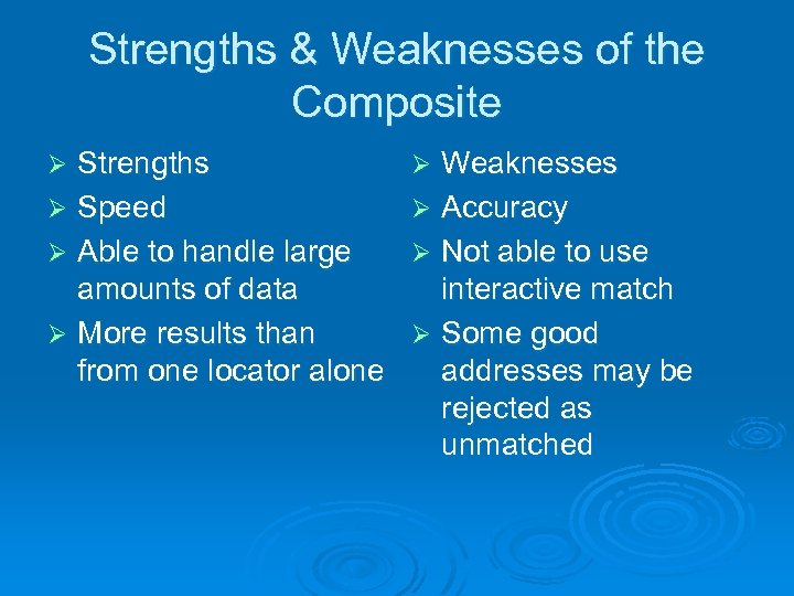 Strengths & Weaknesses of the Composite Strengths Ø Speed Ø Able to handle large