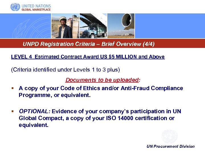 UNPD Registration Criteria – Brief Overview (4/4) LEVEL 4 Estimated Contract Award US $5