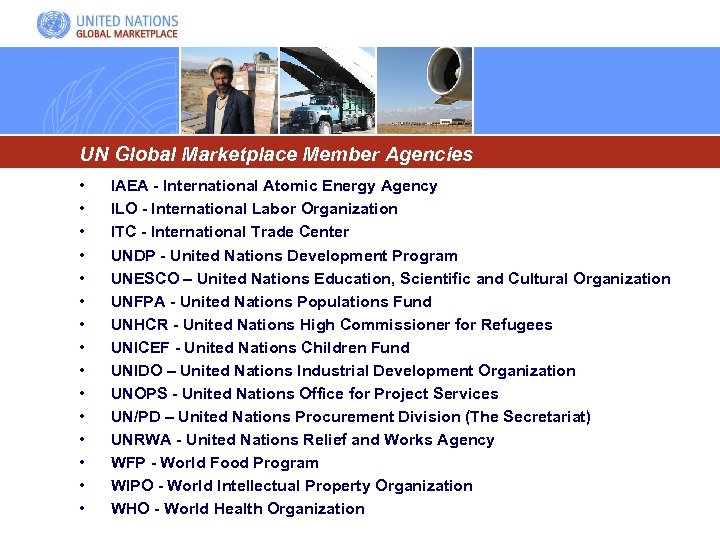 UN Global Marketplace Member Agencies • • • • IAEA - International Atomic Energy