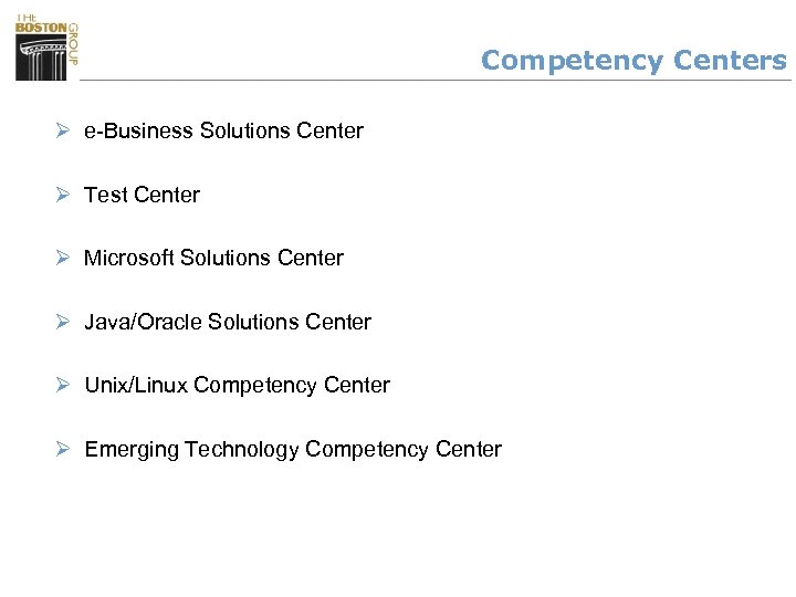 Competency Centers Ø e-Business Solutions Center Ø Test Center Ø Microsoft Solutions Center Ø