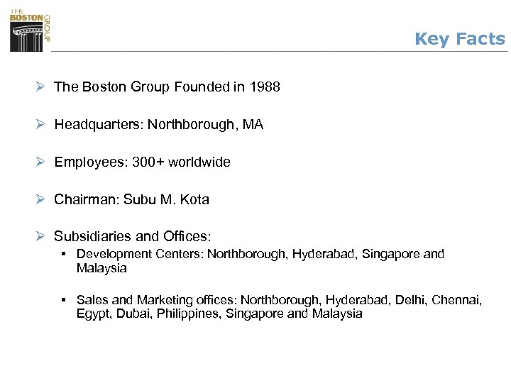 Key Facts Ø The Boston Group Founded in 1988 Ø Headquarters: Northborough, MA Ø