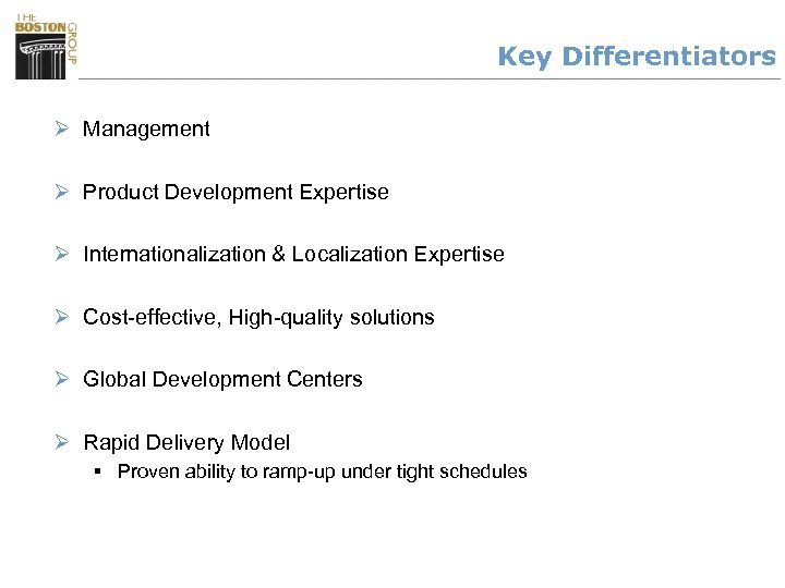 Key Differentiators Ø Management Ø Product Development Expertise Ø Internationalization & Localization Expertise Ø