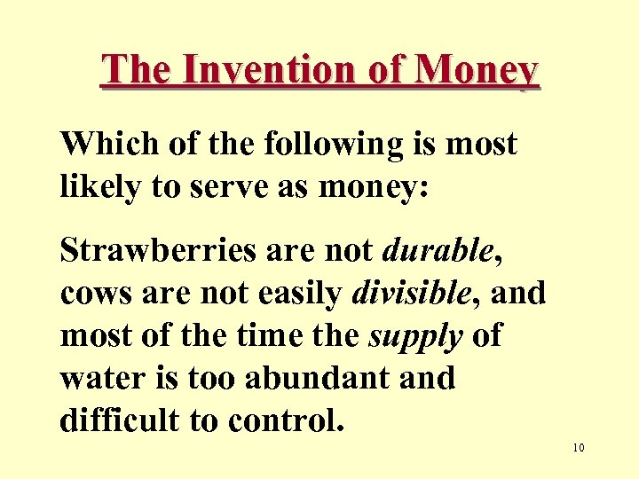 The Invention of Money Which of the following is most likely to serve as