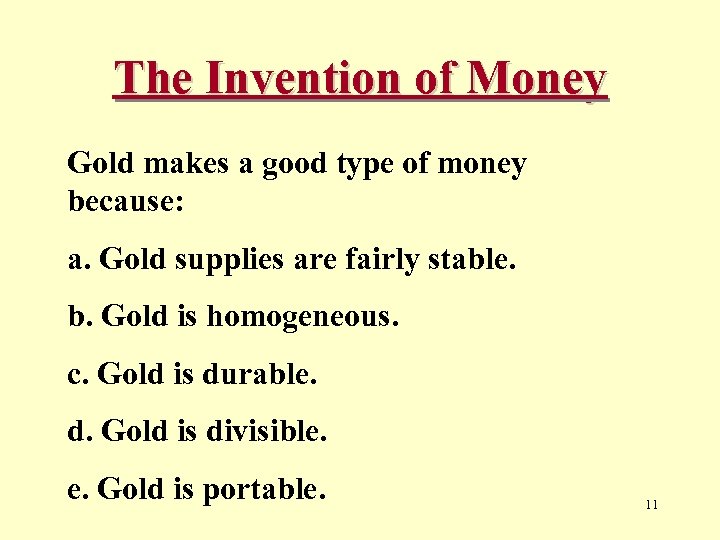 The Invention of Money Gold makes a good type of money because: a. Gold