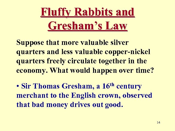 Fluffy Rabbits and Gresham’s Law Suppose that more valuable silver quarters and less valuable