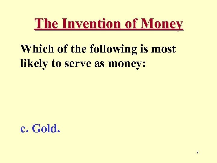 The Invention of Money Which of the following is most likely to serve as