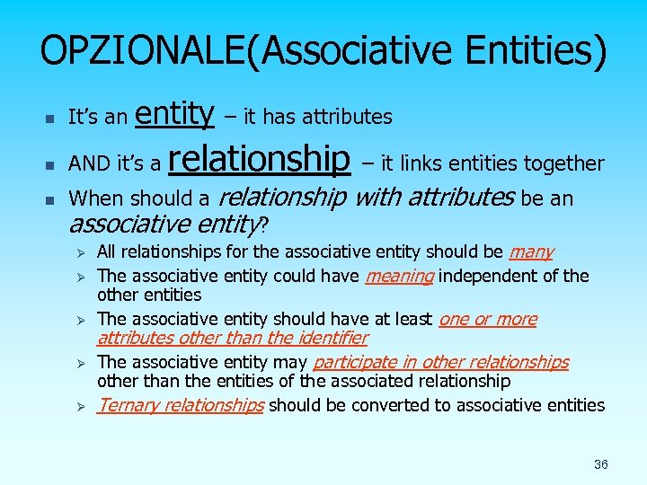 OPZIONALE(Associative Entities) entity n It’s an n AND it’s a n – it has