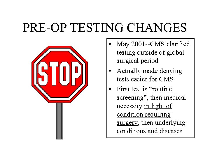 PRE-OP TESTING CHANGES • May 2001 --CMS clarified testing outside of global surgical period
