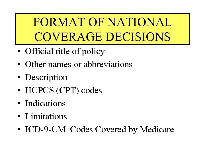 FORMAT OF NATIONAL COVERAGE DECISIONS • • Official title of policy Other names or