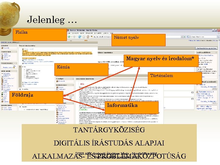 Jelenleg … Fizika Német nyelv Magyar nyelv és irodalom* Kémia Történelem Földrajz Informatika TANTÁRGYKÖZISÉG