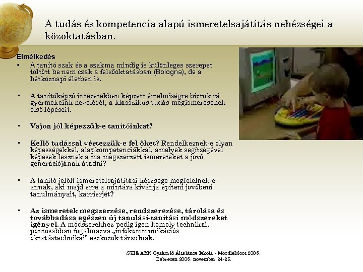 A tudás és kompetencia alapú ismeretelsajátítás nehézségei a közoktatásban. Elmélkedés • A tanító szak