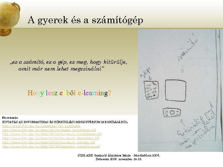 A gyerek és a számítógép „ez a számító, ez a gép, ez meg, hogy