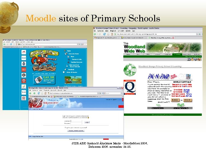 Moodle sites of Primary Schools SZIE ABK Gyakorló Általános Iskola - Moodle. Moot 2006,