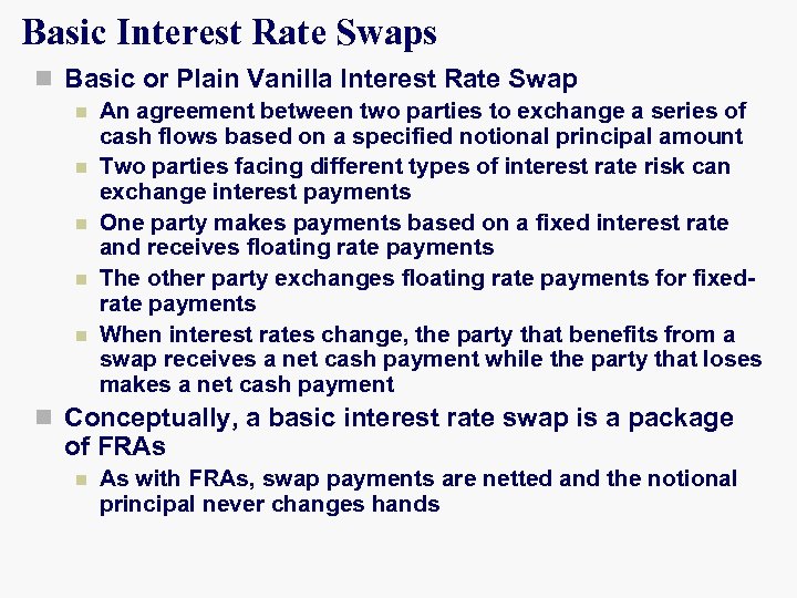 Basic Interest Rate Swaps n Basic or Plain Vanilla Interest Rate Swap n An