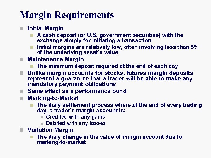 Margin Requirements n Initial Margin n A cash deposit (or U. S. government securities)