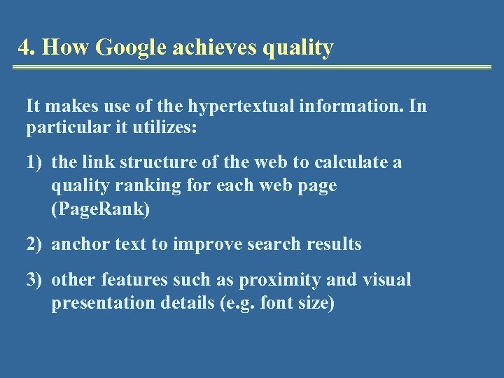 4. How Google achieves quality It makes use of the hypertextual information. In particular