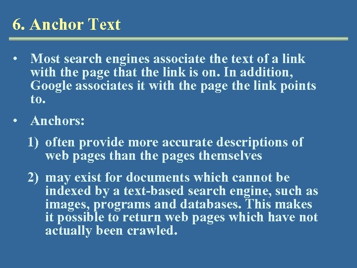 6. Anchor Text • Most search engines associate the text of a link with