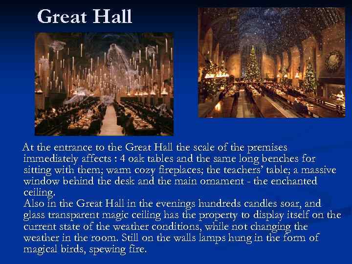 Great Hall At the entrance to the Great Hall the scale of the premises