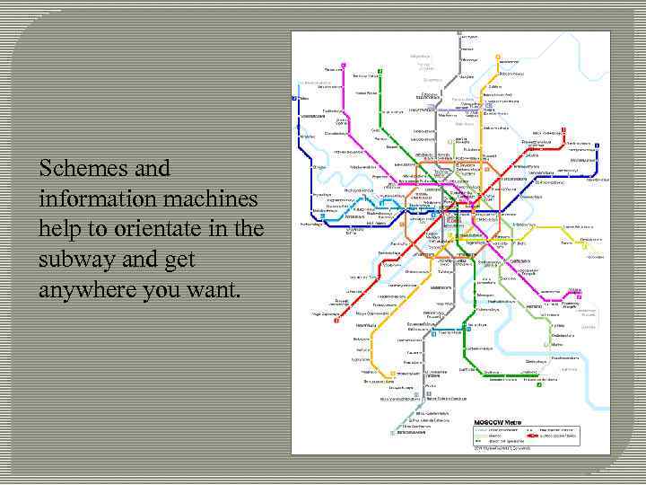 Schemes and information machines help to orientate in the subway and get anywhere you