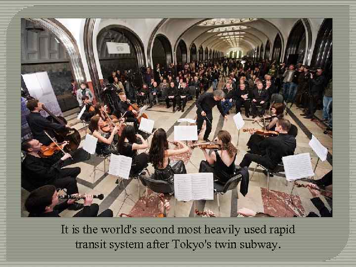 It is the world's second most heavily used rapid transit system after Tokyo's twin