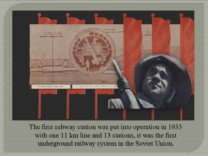 The first subway station was put into operation in 1935 with one 11 km