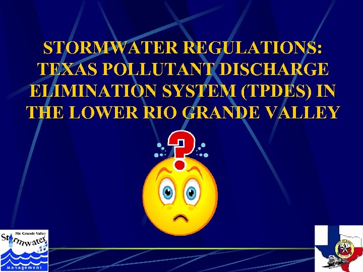 STORMWATER REGULATIONS: TEXAS POLLUTANT DISCHARGE ELIMINATION SYSTEM (TPDES) IN THE LOWER RIO GRANDE VALLEY