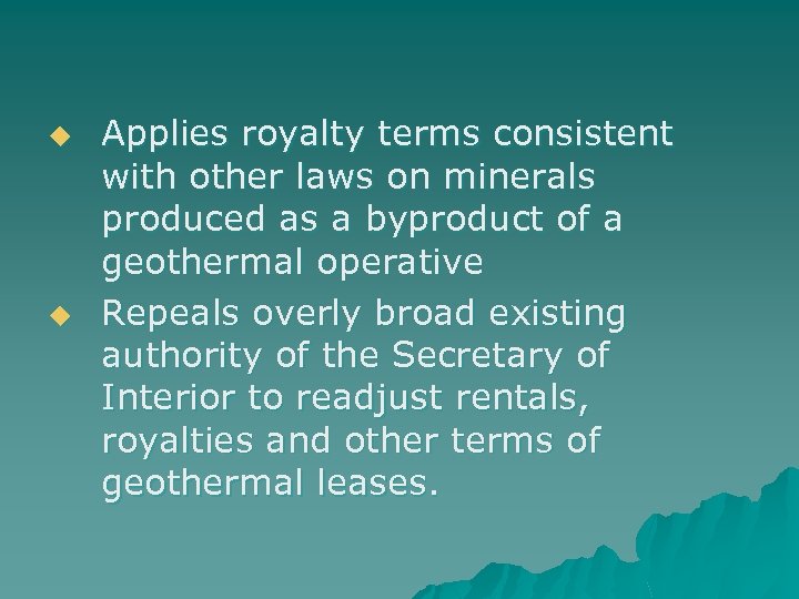 u u Applies royalty terms consistent with other laws on minerals produced as a