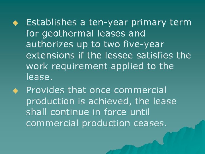 u u Establishes a ten-year primary term for geothermal leases and authorizes up to