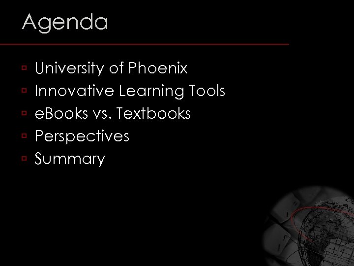 Agenda ú ú ú University of Phoenix Innovative Learning Tools e. Books vs. Textbooks