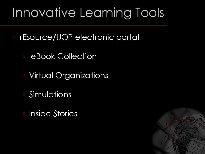 Innovative Learning Tools ú r. Esource/UOP electronic portal ú e. Book Collection ú Virtual