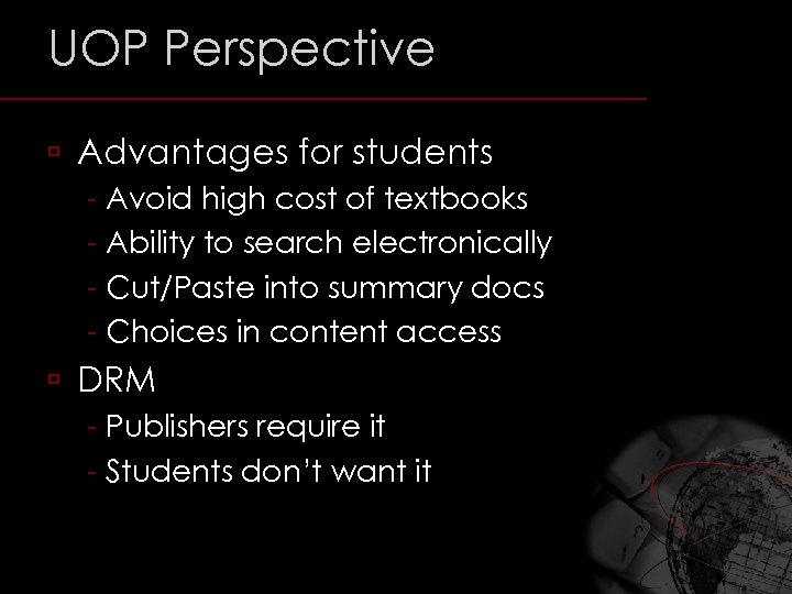 UOP Perspective ú Advantages for students - Avoid high cost of textbooks - Ability