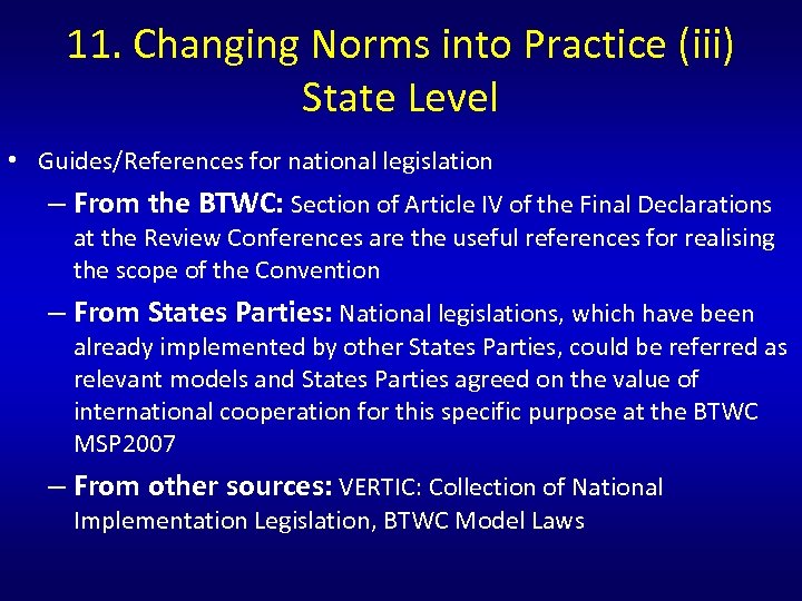 11. Changing Norms into Practice (iii) State Level • Guides/References for national legislation –
