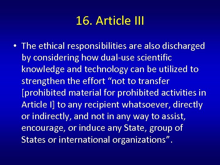 16. Article III • The ethical responsibilities are also discharged by considering how dual-use